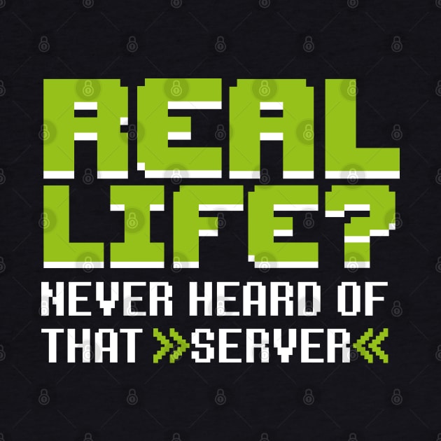 Real life? Never heard of that server by LaundryFactory